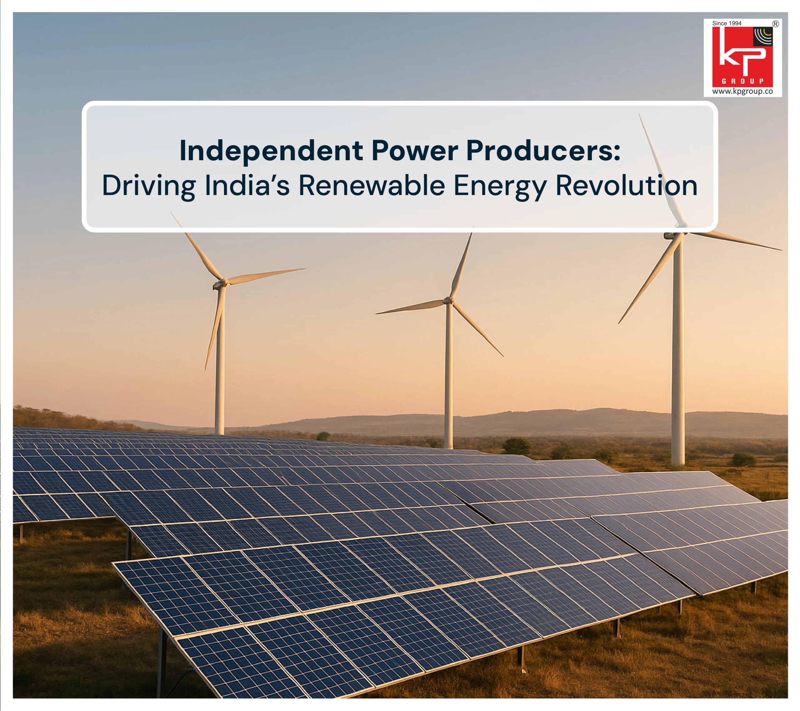 Independent Power Producers: Driving India’s Renewable Energy Revolution